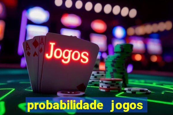 probabilidade jogos de futebol